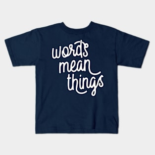 Words Mean Things s02 White Kids T-Shirt